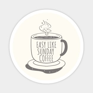 Easy like sunday coffee Magnet